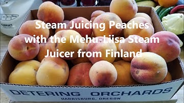 Canning with Mehu-Liisa video series: Steam Juicing Peaches