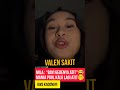 VALEN SAKIT. BEGINI TANGGAPAN MILA DAN KAK MELLY
