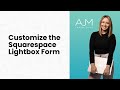Customize the Squarespace Lightbox Form | AJM Learn