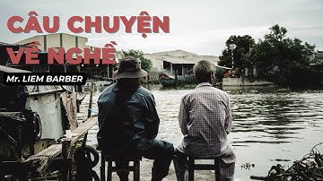 Câu Chuyện Về Nghề | Liem Barber Shop