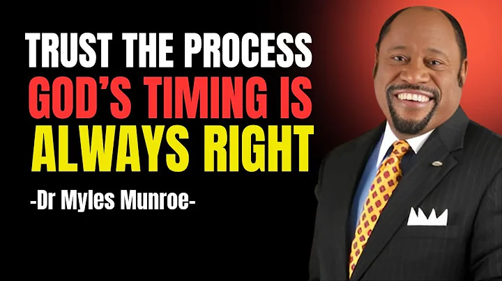 Trust The Process – God’s Timing Is Always Right | Myles Munroe Christian Motivation