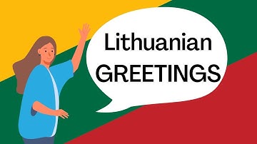Lithuanian language lesson - Basic Lithuanian Greetings