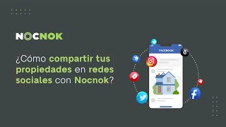¿Cómo compartir tus propiedades en redes sociales con Nocnok