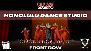 [FRONT ROW] HONOLULU DANCE STUDIO "Good Luck, Babe" | For The Village 2026
