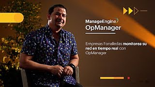 Empresas Fonalledas monitorea su red con OpManager | ManageEngine LATAM