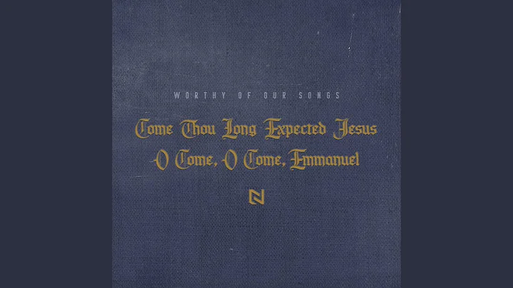 Come Thou Long Expected Jesus