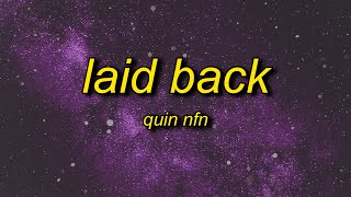 Quin NFN - Laid Back (Lyrics) | take her home and beat it fight night
