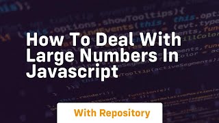 how to deal with large numbers in javascript