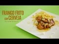 Frango Frito com Cerveja