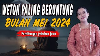 WETON PALING BERUNTUNG BULAN MEI 2024 MENURUT PERHITUNGAN PRIMBON JAWA screenshot 3