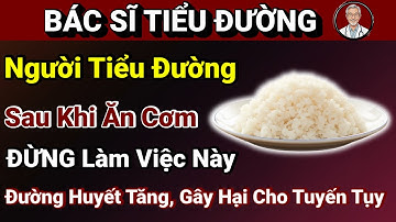 Người TIỂU ĐƯỜNG: Sau Khi Ăn Cơm, ĐỪNG Làm Việc Này! Đường Huyết Tăng Vọt, Gây Hại Cho Tuyến Tụy