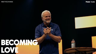 Becoming Love | Power + Love | Dan Mohler