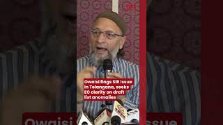 Owaisi flags SIR issue in Telangana, seeks EC clarity on draft list anomalies