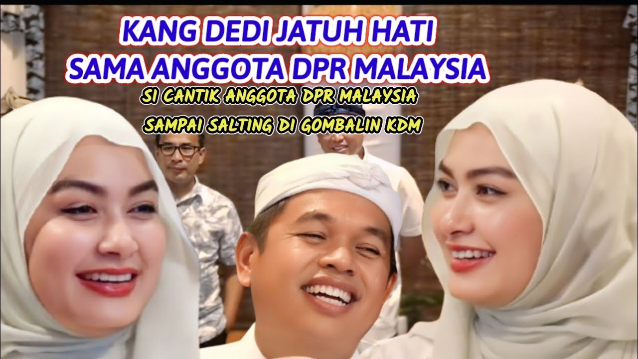 SI CANTIK  DPR MALAYSIA SAMPAI SALTING DI GOMBALIN KANG DEDI❗ NANTI DATANG MAU LAMARAN ‼️