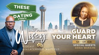 Guard Your Heart: Danai Maraire’s Powerful Story of Healing and Love | Dear Future Wifey S4 E418