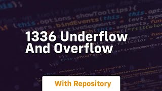1336 underflow and overflow