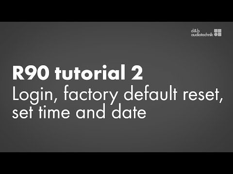 R90 tutorial 2. Login, factory default reset, set time and date