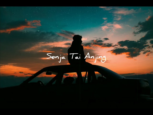Senja Senja Tai Anjing (Official Lyrics) class=