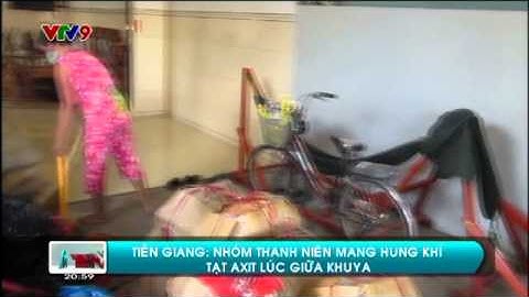 Tiền Giang: Nhóm thanh niên mang hung khí tạt axit lúc giữa khuya