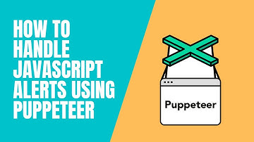 Handling JavaScript Alert and Popup in Puppeteer | Handling alerts in general