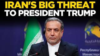 Iran FM LIVE: Abbas Araghchi Warns President Trump Of Escalation | Trump News LIVE Update