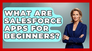 What Are Salesforce Apps For Beginners? - Sales Saas Breakdown