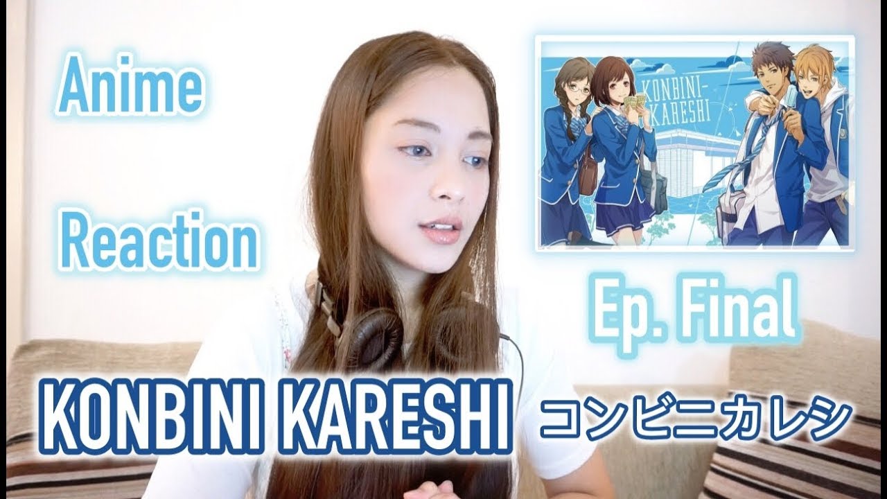 Konbini Kareshi コンビニカレシ FINAL - ANIME LIVE REACTION - YouTube
