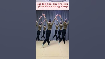 Bài tập thể dục trị liệu giảm đau xương khớp