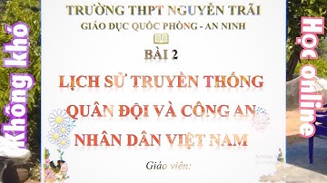 [Video 4] : Bài 2 ( LỚP 10) - LỊCH SỬ TRUYỀN THỐNG QUÂN ĐỘI VÀ CÔNG AN NHÂN DÂN VIỆT NAm