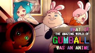 el increíble mundo de gumball si fuera anime