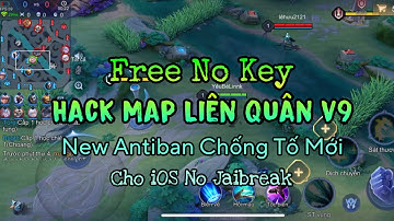 Hack Map Liên Quân v9 Free Antiban Cực Mạnh Chống Tố Cáo An Toàn Cho iOS No Jaibreak - pH Mod