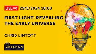 First light: Revealing the Early Universe