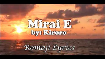 Mirai E by Kiroro (Romaji Karaoke Lyrics) Mirai E by Kiroro (Romaji Karaoke Lyrics)