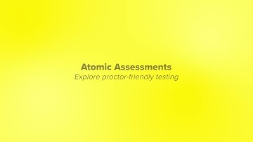 Atomic Assessments for secure, high-stakes testing