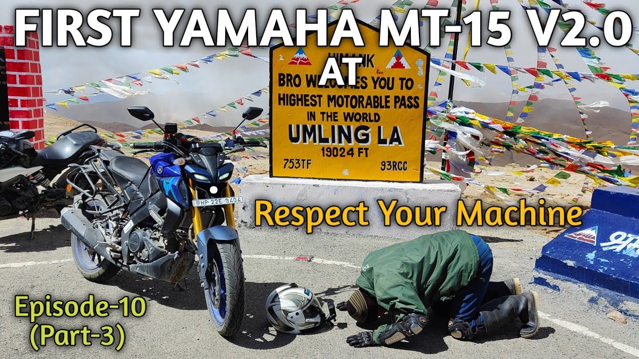 पहली यामाहा MT-15 V2.0 पहुंची  वर्ल्ड के  सबसे ऊंचे पास Umling la पर || Episode-10 (Part-3) || #mt15