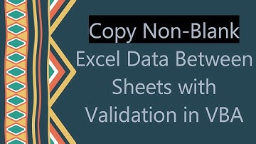 Copy Non-Blank Excel Data Between Sheets with Validation in VBA
