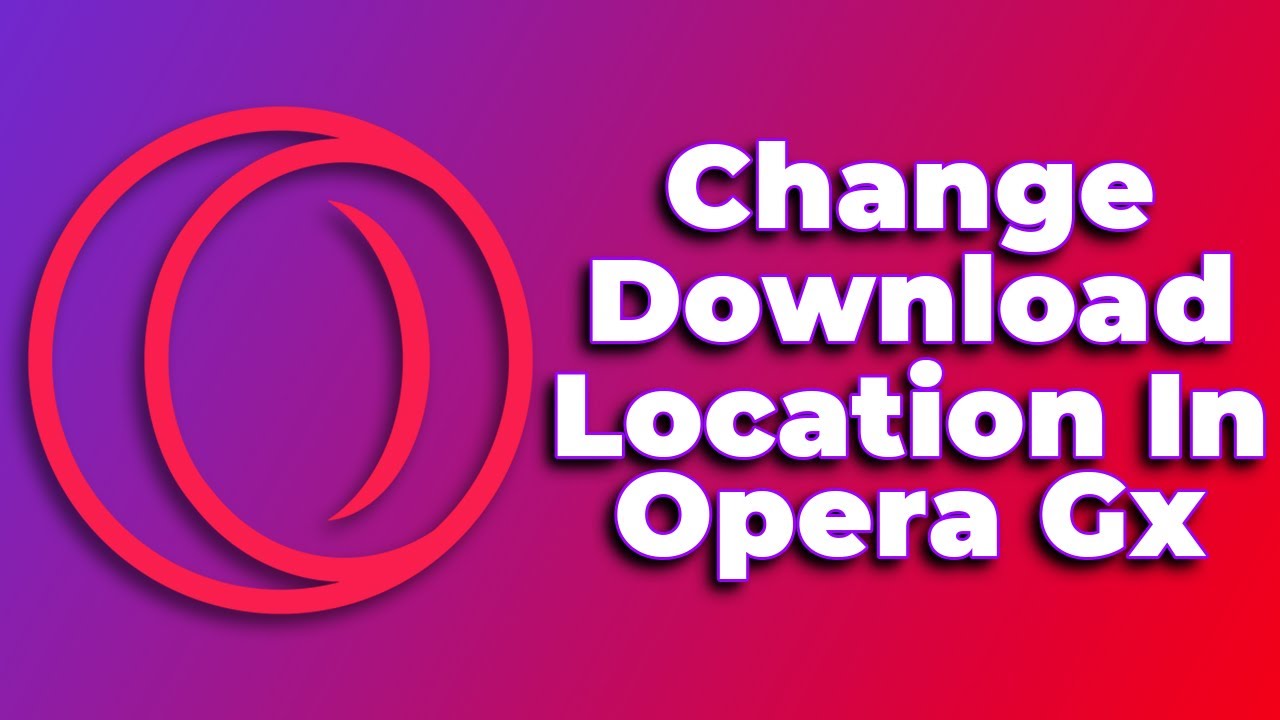 How To Change Download Location In Opera GX 2024 Tutorial YouTube how-to-change-download-location-in-opera-gx-2024-tutorial-youtube