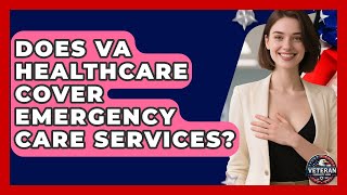 Does VA Healthcare Cover Emergency Care Services? - Veteran Community Guide