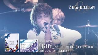 Blu-BiLLioN LIVE DVD「Gift」2016.12.25 CLUB CITTA’ 川崎 SPOT