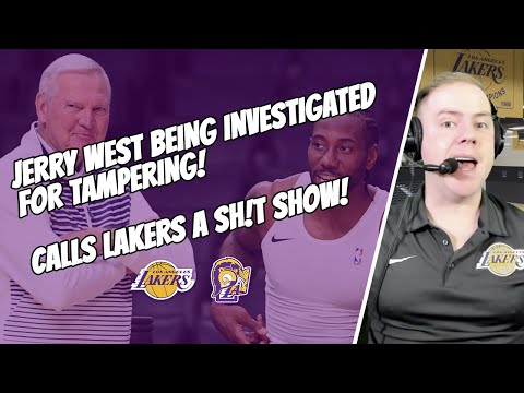 NBA Investigating Jerry West and Clippers for Kawhi Signing! Jerry West Calls Lakers a Sh!T Show!