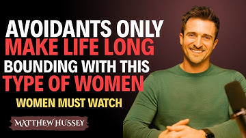 Avoidants Only Make Lifelong Bonding With THIS Type of Woman || Matthew Hussey || Avoidants_Advice
