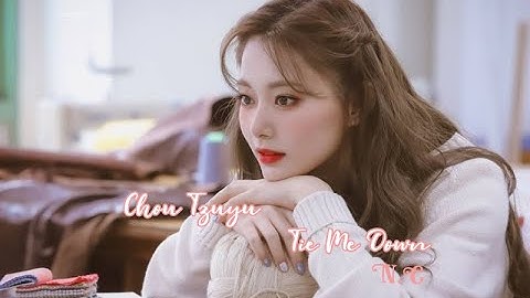 [FMV]TWICE-Chou Tzuyu•Tie Me Down