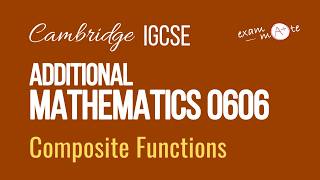 1.6 - Composite Functions | Definition & Existence | Cambridge IGCSE Additional Mathematics (0606)
