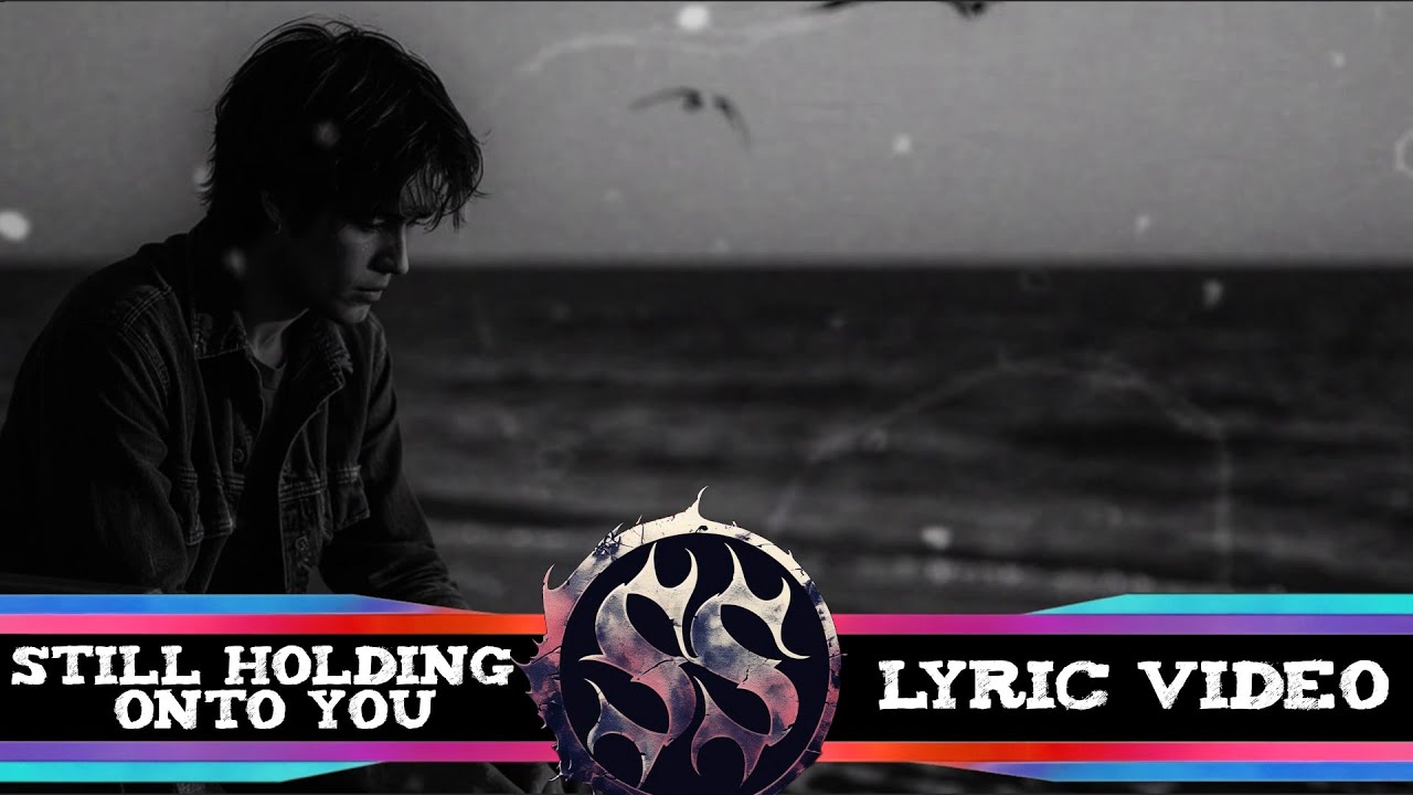 Still Holding Onto You - Lyric Video