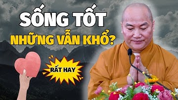 Thích Phước Tiến Mới Nhất | Sống Tốt Nhưng Càng Ngày Càng Khổ – Có Thể Bạn Đã Bỏ Qua Điều Này