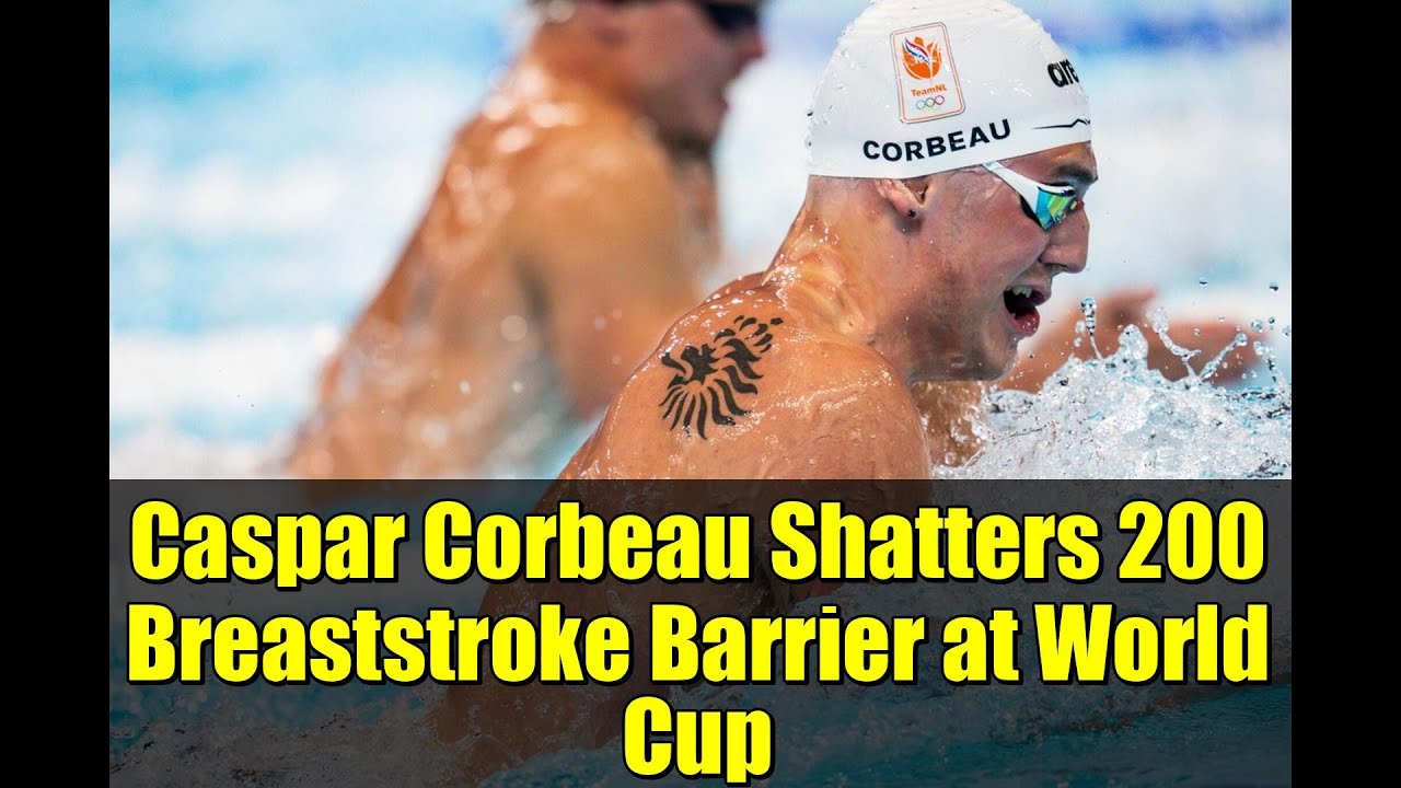 Caspar Corbeau Shatters 200 Breaststroke Barrier at World Cup