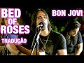 Bon Jovi - Bed Of Roses (Tradução) Last Lover Acoustic Cover