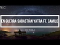 En guerra   Sebastian yatra ft  camilo Letra