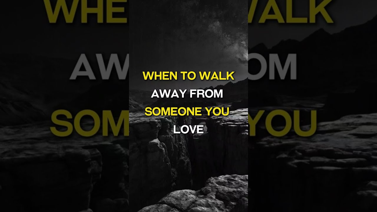 When to Walk Away From Someone You Love