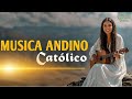 🔥 Música Católica Andina 2026 | Cantos que Tocan el Corazón🔥